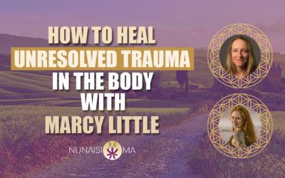 How to Heal Unresolved Trauma in the Body