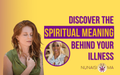 Discover the Spiritual meaning behind your Illness