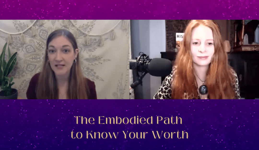 The Embodied Path to Know Your Worth