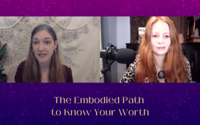 The Embodied Path to Know Your Worth